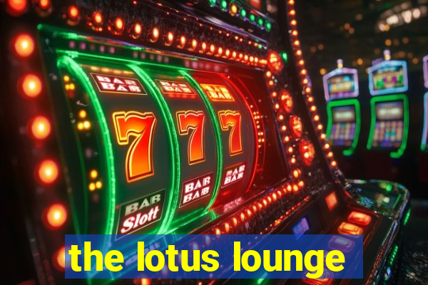 the lotus lounge